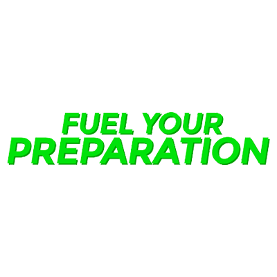 Fuel Your Preparation